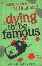 Dying to be famous / Tanya Landman.