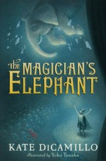 The magician's elephant: Kate DiCamillo.
