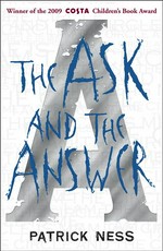 The Ask and the Answer: Patrick Ness.