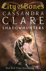 City of bones: The mortal instruments series, book 1. Cassandra Clare.