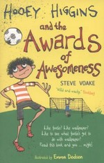 Hooey Higgins and the Awards of Awesomeness / Steve Voake ; illustrated by Emma Dodson.
