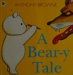 A bear-y tale / by Anthony Browne.