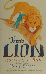 Jim's lion / Russell Hoban ; illustrated by Alexis Deacon.