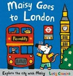Maisy goes to London / Lucy Cousins.