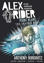 Alex Rider. the graphic novel / Anthony Horowitz ; adapted by Antony Johnston ; illustrated by Kanako Damerum and Yuzuru Takasaki. 2, Point Blanc