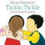 Tickle, tickle : a first book for babies / Helen Oxenbury.