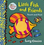 Little Fish and friends : touch and feel / Lucy Cousins.