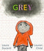 Grey / Dockrill, Laura.