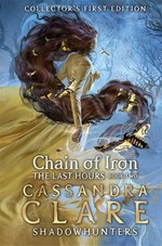 Chain of iron: The last hours series, book 2. Cassandra Clare.
