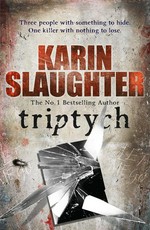 Triptych: Will trent series, book 1. Karin Slaughter.