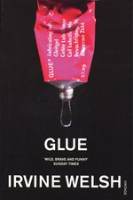 Glue: Irvine Welsh.