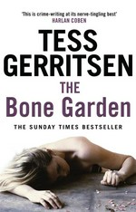 The bone garden: The sunday times bestseller. Tess Gerritsen.