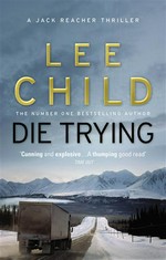 Die trying: Jack reacher series, book 2. Lee Child.