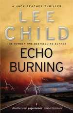 Echo burning: Jack reacher series, book 5. Lee Child.