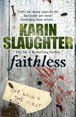 Faithless: Grant county series, book 5. Karin Slaughter.