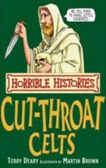 The cut-throat Celts / Terry Deary ; illustrated by Martin Brown.