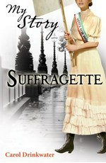 Suffragette / an Edwardian girl's diary 1909-1913 /