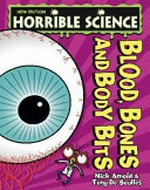Blood, bones and body bits / Nick Arnold ; illustrated by Tony De Saulles.