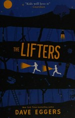 The lifters / Dave Eggers ; illustrations by Aaron Renier.