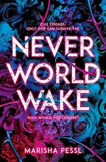 Neverworld wake / Marisha Pessl.