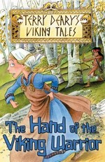 The hand of the Viking warrior / [Terry Deary] ; illustrated by Helen Flook.