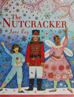 The nutcracker / Jane Ray.