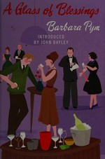 A glass of blessings / Barbara Pym ; introduced by John Bayley.