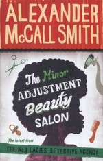 The minor adjustment beauty salon / Alexander McCall Smith.