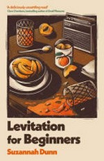Levitation for beginners / Suzannah Dunn.