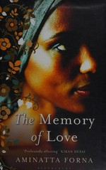 The memory of love / Aminatta Forna.