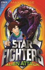Alien attack: Star fighters series, book 1. Max Chase.