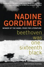 Beethoven was one-sixteenth black: Gordimer Nadine.
