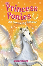 An amazing rescue: Princess ponies series, book 5. Chloe Ryder.