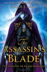 The assassin's blade: The throne of glass novellas. Maas Sarah J.