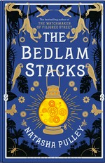 The bedlam stacks: By the internationally bestselling author of the watchmaker of filigree street. Natasha Pulley.