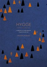 Hygge : a celebration of simple pleasures, living the Danish way / Charlotte Abrahams.