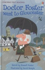 Doctor Foster went to Gloucester / retold by Russell Punter ; illustrated by David Semple ; reading consultant, Alison Kelly.
