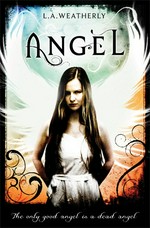 Angel: Angel trilogy, book 1. L.A Weatherly.