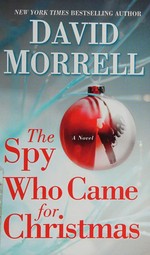 The spy who came for Christmas / David Morrell.