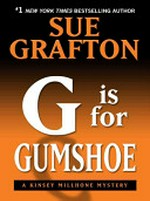 "G" is for gumshoe : a Kinsey Millhone mystery / Sue Grafton.