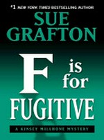 "F" is for fugitive : a Kinsey Millhone mystery / by Sue Grafton.