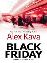 Black Friday : a Maggie O'Dell novel / Alex Kava.