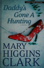 Daddy's gone a hunting / Mary Higgins Clark.