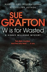W is for wasted / Sue Grafton.