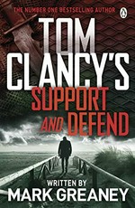 Tom Clancy Support and Defend : a Campus novel / Mark Greaney.