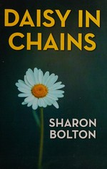 Daisy in chains / by Sharon Bolton.