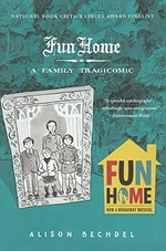 Fun home : a family tragicomic / Alison Bechdel.
