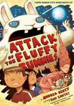Attack of the Fluffy Bunnies / Andrea Beaty ; illustrator: Dan Santat.