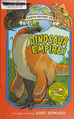 Dinosaur empire! / a graphic novel by Abby Howard.