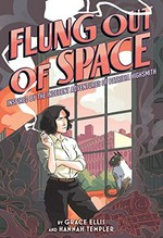 Flung out of space: inspired by the indecent adventures of Patricia Highsmith / by Grace Ellis and Hannah Templer.